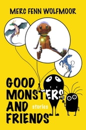 Good Monsters and Friends