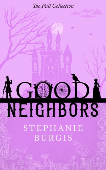 Good Neighbors: The Full Collection - Stephanie Burgis