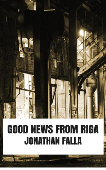 Good News From Riga - Jonathan Falla