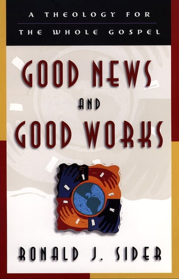 Good News and Good Works - Ronald J. Sider