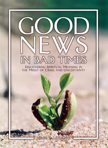 Good News in Bad Times - John Lozano