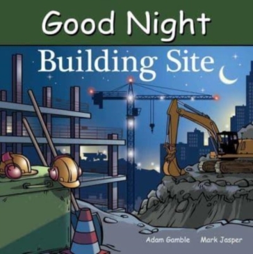 Good Night Building Site - Adam Gamble - Mark Jasper