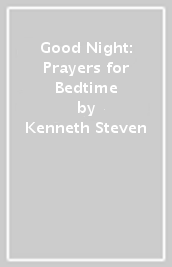 Good Night: Prayers for Bedtime