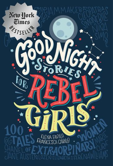 Good Night Stories for Rebel Girls: 100 Tales of Extraordinary Women - Elena Favilli - Francesca Cavallo - Rebel Girls