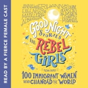 Good Night Stories for Rebel Girls: 100 Immigrant Women Who Changed the World