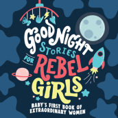 Good Night Stories for Rebel Girls: Baby s First Book of Extraordinary Women