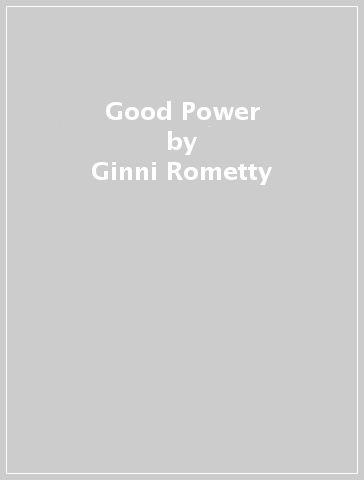 Good Power - Ginni Rometty
