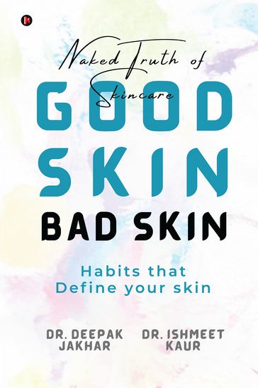 Good Skin Bad Skin - Dr. Deepak Jakhar - Dr. Ishmeet Kaur