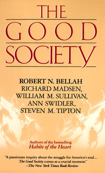 Good Society - Ann Swidler - Richard Madsen - Robert Bellah - Steve Tipton - William Sullivan