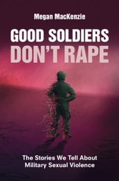 Good Soldiers Don t Rape