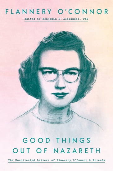 Good Things out of Nazareth - Flannery O