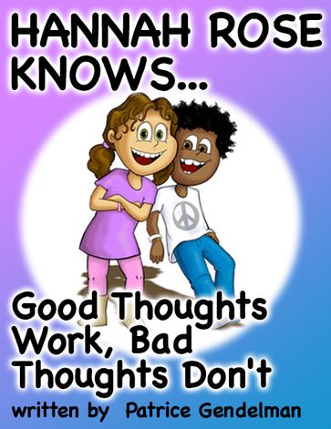 Good Thoughts Work Bad Thoughts Don't - Patrice Gendelman