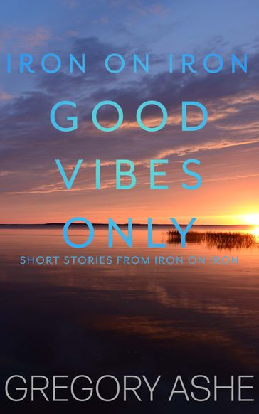 Good Vibes Only - Gregory Ashe