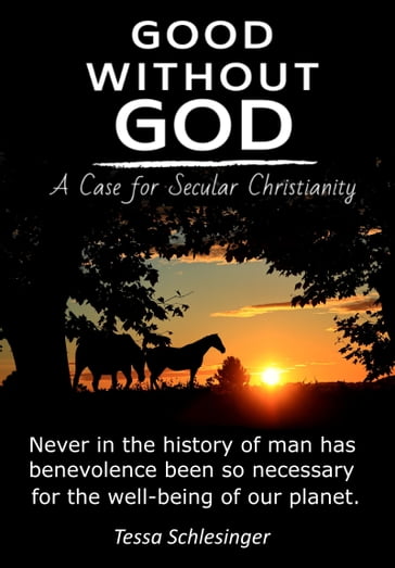 Good Without God: A Case for Secular Christianity - Tessa Schlesinger