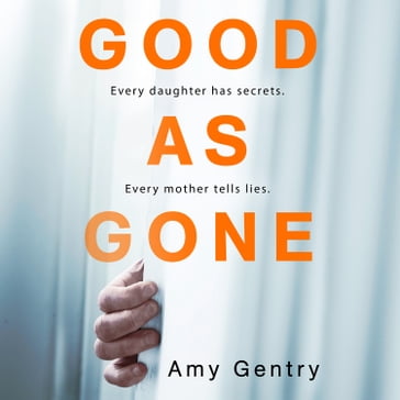 Good as Gone: A dark and gripping thriller with a shocking twist - Amy Gentry