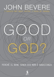 Good or God?