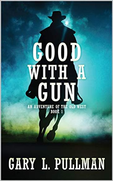 Good with a Gun - Gary L. Pullman