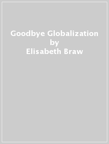 Goodbye Globalization - Elisabeth Braw