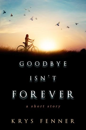 Goodbye Isn't Forever - Krys Fenner