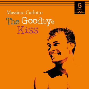 Goodbye Kiss, The - Massimo Carlotto