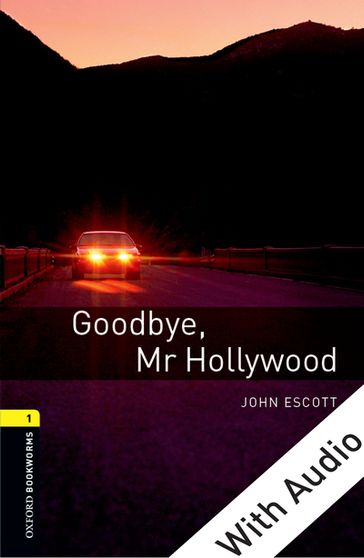 Goodbye Mr Hollywood - With Audio Level 1 Oxford Bookworms Library - John Escott