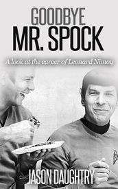 Goodbye Mr. Spock: A Look at the Career of Leonard Nimoy
