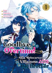 Goodbye, Overtime! This Reincarnated Villainess Is Living for Her New Big Brother (Manga) Volume 1