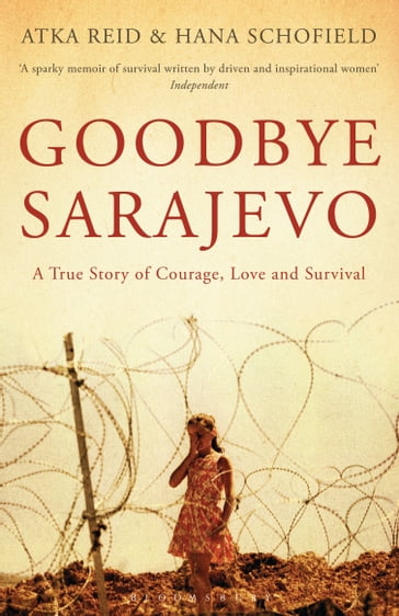 Goodbye Sarajevo - Atka Reid - Hana Schofield