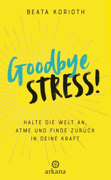 Goodbye Stress! - Beata Korioth