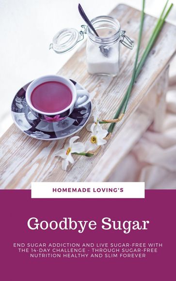 Goodbye Sugar - HOMEMADE LOVING