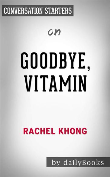 Goodbye, Vitamin: by Rachel Khong   Conversation Starters - dailyBooks