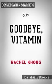 Goodbye, Vitamin: by Rachel Khong   Conversation Starters