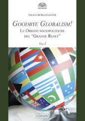 Goodbye globalism! Le origini sociopolitiche del «Grande Reset». 1.