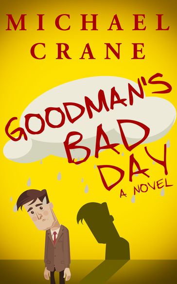 Goodman's Bad Day: A Novel - Michael Crane