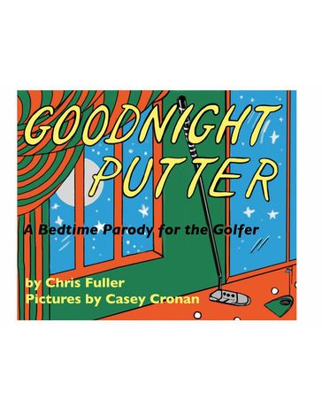 Goodnight Putter - Chris Fuller