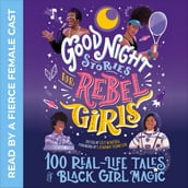 Goodnight Stories for Rebel Girls: 100 Real-Life Tales of Black Girl Magic
