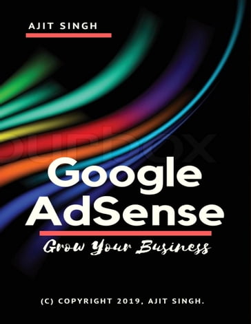 Google Adsense Grow Your Business - Ajit Singh