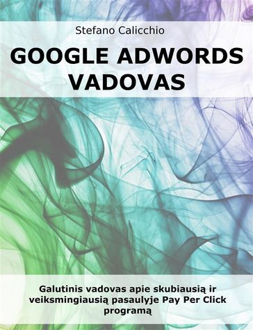 Google Adwords vadovas - Stefano Calicchio