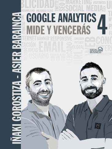 Google Analytics 4. Mide y vencerás - Iñaki Gorostiza Esquerdeiro - Asier Barainca Fontao