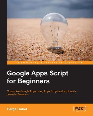 Google Apps Script for Beginners - Serge Gabet