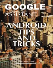 Google Assistant: Android Tips and Tricks