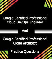 Google Certified Professional Cloud Architect And Google Certified Professional Cloud DevOps Engineer Practice Questions