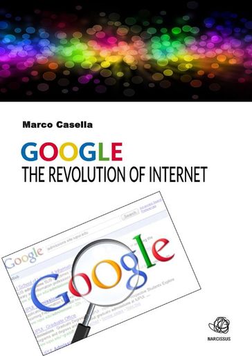 Google - The revolution of Internet - Marco Casella