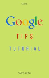 Google Tips Tutorial