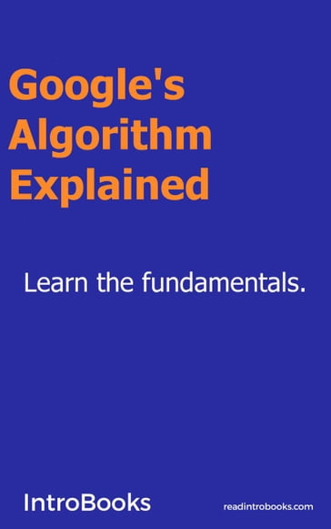 Google's Algorithm Explained - IntroBooks Team