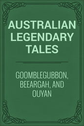 Goomblegubbon, Beeargah, and Ouyan