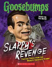 Goosebumps: Slappy s Revenge: Twisted Tricks from the World s Smartest Dummy