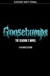Goosebumps: The Season 2 Novel