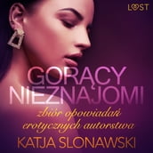 Gorcy nieznajomi - zbiór opowiada erotycznych autorstwa Katji Slonawski
