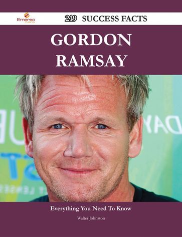 Gordon Ramsay 219 Success Facts - Everything you need to know about Gordon Ramsay - Walter Johnston